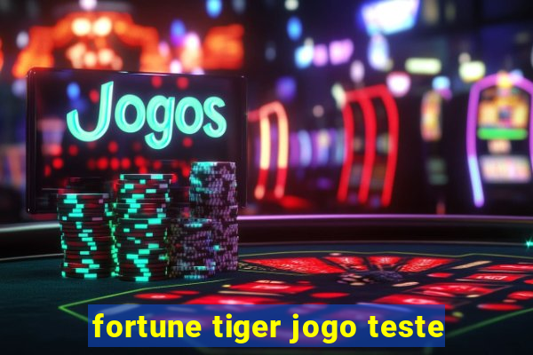 fortune tiger jogo teste